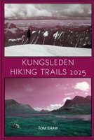 Kungsleden Hiking Trails 2025 B0DV5HGTML Book Cover