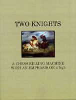 Two Knights a Chess Killing Machine with an Emphasis on 4 Ng5 0991009509 Book Cover