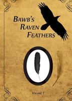 BawB's Raven Feathers Volume I: Reflections on the simple things in life 0991882156 Book Cover