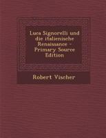 Luca Signorelli Und Die Italienische Renaissance - Primary Source Edition 129548336X Book Cover