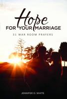 Hope for Your Marriage: 31 War Room Prayers 099911610X Book Cover
