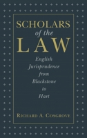 Scholars of the Law: English Jurisprudence from Blackstone to Hart 0814715338 Book Cover