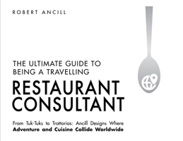 The Ultimate Guide to Being a Travelling Restaurant Consultant B0G4SXL34C Book Cover