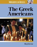Immigrants in America - The Greek Americans (Immigrants in America) 1590180771 Book Cover