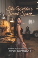 The Welder's Secret Spark: A Forbidden Fertile First-Time Age Gap Story (Men Who Should Know Better) B0H6GBX851 Book Cover