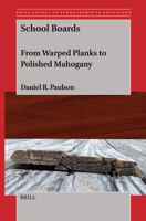 School Boards: From Warper Planks to Polished Mahogany (Brill Guides to Scholarship in Education) 9004736581 Book Cover
