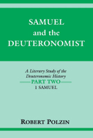 Samuel and the Deuteronomist: A Literary Study of the Deuteronomic History : I Samuel (Indiana Studies in Biblical Literature) 0253208491 Book Cover