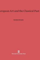 European Art and the Classical Past 067443675X Book Cover