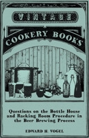 Questions on the Bottle House and Racking Room Procedure in the Beer Brewing Process 1446541568 Book Cover