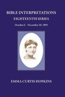 Bible Interpretations Eighteenth Series October 6 - December 29, 1895 0945385692 Book Cover
