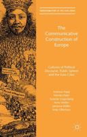 The Communicative Construction of Europe: Cultures of Political Discourse, Public Sphere and the Euro Crisis 1137453125 Book Cover