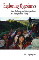 Exploring Gypsiness: Power, Exchange and Interdependence in a Transylvanian Village 1845455029 Book Cover