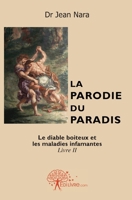 La Parodie du paradis - Tome 2: Le Diable boiteux et les Maladies infamantes (French Edition) 2812128828 Book Cover