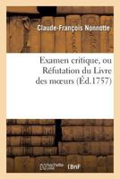 Examen Critique, Ou Réfutation Du Livre Des Mœurs L Essai Sur Les Mœurs, de Voltaire 2012176143 Book Cover