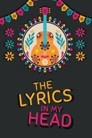 songwriters journal: The Lyrics in My Head Notebook: lined Paper Notebook For Notes, Lyrics And Music. For Musicians, Music Lovers, Students. Notebook Journal (Songwriting Notebook) 1674084242 Book Cover