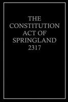 The Constitution Act of Springland 2317 1075827337 Book Cover