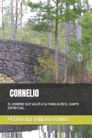 Operaci�n Cornelio.: El Hombre Que Salv� a Su Familia En El Campo Espiritual. 1087197414 Book Cover