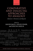 Comparative and Dialectal Approaches to Analogy: Inflection in Romance and Beyond (Oxford Studies in Diachronic and Historical Linguistics) 0198888740 Book Cover