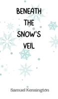 Beneath the Snow's Veil 9916945527 Book Cover
