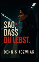 Sag, dass du lebst (Vertraulich: Lina Berger) (German Edition) B0FD6YBM6G Book Cover