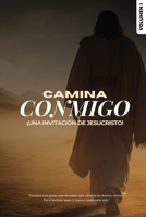 CAMINA CONMIGO - UNA INVITACIÓN DE JESUCRISTO VOLUMEN I (Spanish Edition) B0DRMJHH45 Book Cover
