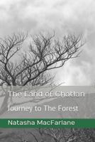 The Land of Chatlan: Journey to The Forest 1729166652 Book Cover