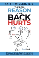 The Real Reason Your Back (Still) Hurts: Discover Bad Back Syndrome And What You Can Do About It 1961781840 Book Cover