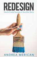 Redesign: How to Create Success on Your Own Terms 1962280411 Book Cover