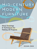 Mid-Century Modern Furniture: Shop Drawings & Techniques for Making 29 Projects 1440338663 Book Cover