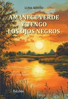 Amanece verde y tengo los ojos negros (Spanish Edition) B0F93YV844 Book Cover