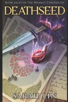 Deathseed (The Weirkey Chronicles) B0D81JMHNR Book Cover