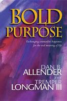 Bold Purpose: Exchanging Counterfeit Happiness for the Real Meaning of Life 0842353518 Book Cover