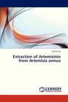 Extraction of Artemisinin from Artemisia Annua: Extraction of Artemisinin 3656362106 Book Cover
