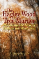The Hagley Wood Tree Murder: Reviewing the Case of Bella in the Wych Elm 1789633532 Book Cover