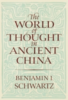 The World of Thought in Ancient China (Belknap Press) 0674961919 Book Cover