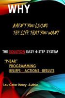 Why: Aren't You Living the Life That You Want 1724719793 Book Cover