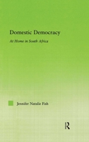 Domestic Democracy: At Home in South Africa 0415975131 Book Cover