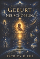 Blueprint to Heaven 0 (Farbe): Geburt und Neuschöpfung (German Edition) B0HC4JFY73 Book Cover