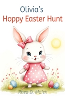 Olivia’s Hoppy Easter Hunt: An Educational Adventure for Children Aged 4-7 years | Learning about Respect, Friendship and Empathy | Heartwarming Lessons for Young Readers B0GNK576SD Book Cover