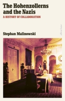 The Hohenzollerns and the Nazis: A History of Collaboration 0241596181 Book Cover