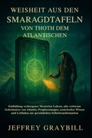 Weisheit aus den Smaragdtafeln von Thoth dem Atlantischen (German Edition) B0FF2N67J8 Book Cover