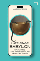 Late-Stage Babylon: Navigating the Post-Secular Spiritual Crisis 1917516002 Book Cover