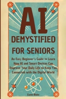 AI Demystified for Seniors B0GDWC7V15 Book Cover