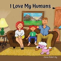 I Love My Humans: As Told By Poppy The Pink Poodle 1088248225 Book Cover