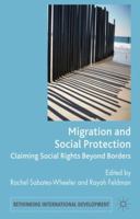 Migration and Social Protection: Claiming Social Rights Beyond Borders (Rethinking International Development series) 0230245919 Book Cover