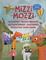 Mizzi Mozzi And The Mistarched Tragan-Dragan's Gastronomikalie, Diabolikalie Disgusting Panni-Klakes (Discover Spanish) 1913594068 Book Cover
