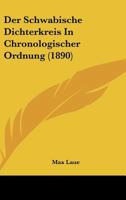 Der Schwabische Dichterkreis In Chronologischer Ordnung (1890) 1160443904 Book Cover