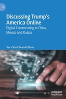 Discussing Trump’s America Online: Digital Commenting in China, Mexico and Russia 3031189795 Book Cover