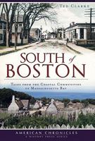 South of Boston:: Tales from the Coastal Communities of Massachusetts Bay 1609490428 Book Cover
