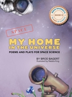My Home in the Universe : Book 3 in the HeART of Science Series 1732151539 Book Cover